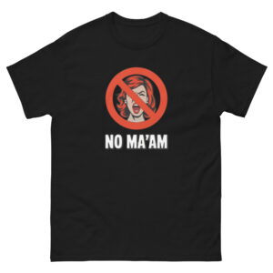 "No Ma'am" Funny T-Shirt Shirt Relationship boy girl man woman