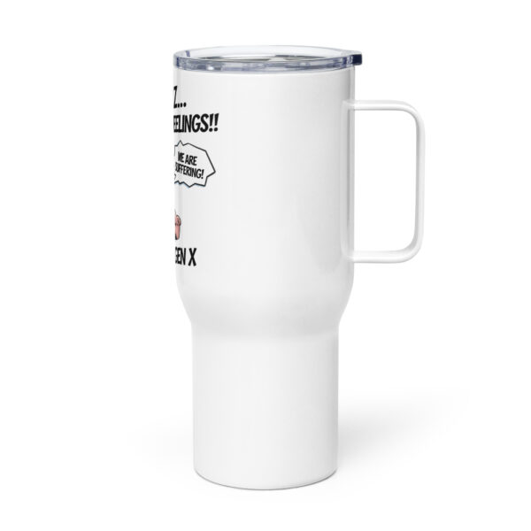 Hey Gen Z Fu** Your Feelings" Funny Travel Coffee Mug - Image 3