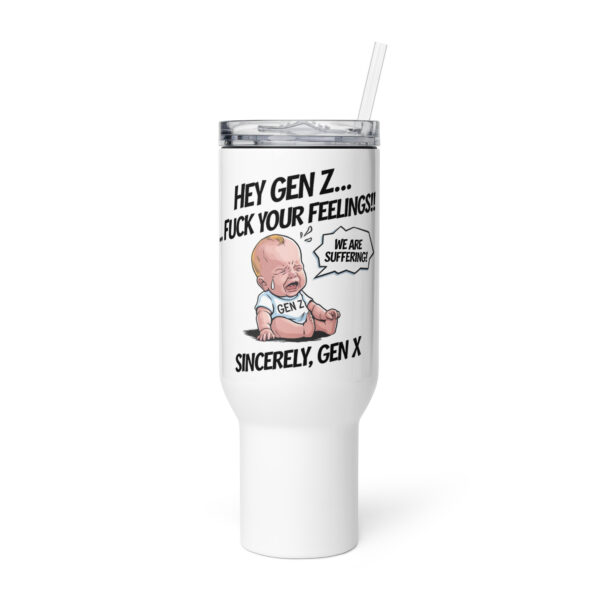 Hey Gen Z Fu** Your Feelings" Funny Travel Coffee Mug - Image 4