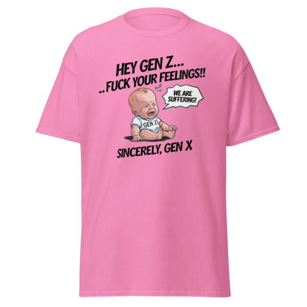 "Hey Gen Z, Fu** your Feelings" Funny Gen Z Shhirt Tee T Cotton Unisex - Image 16