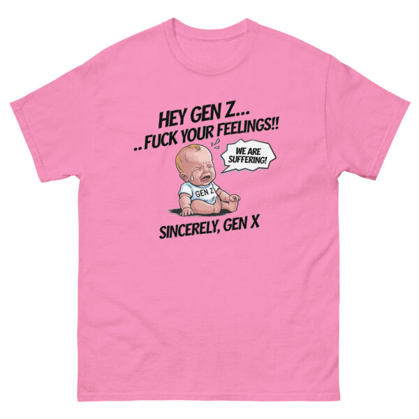 "Hey Gen Z, Fu** your Feelings" Funny Gen Z Shhirt Tee T Cotton Unisex - Image 37