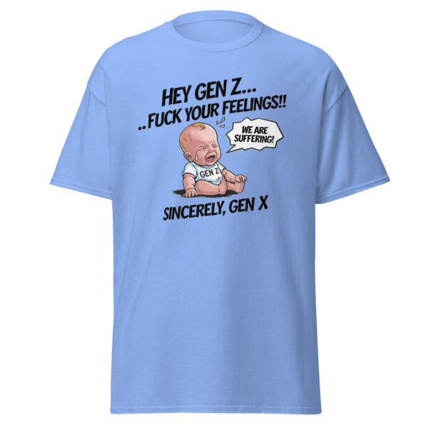 "Hey Gen Z, Fu** your Feelings" Funny Gen Z Shhirt Tee T Cotton Unisex - Image 20