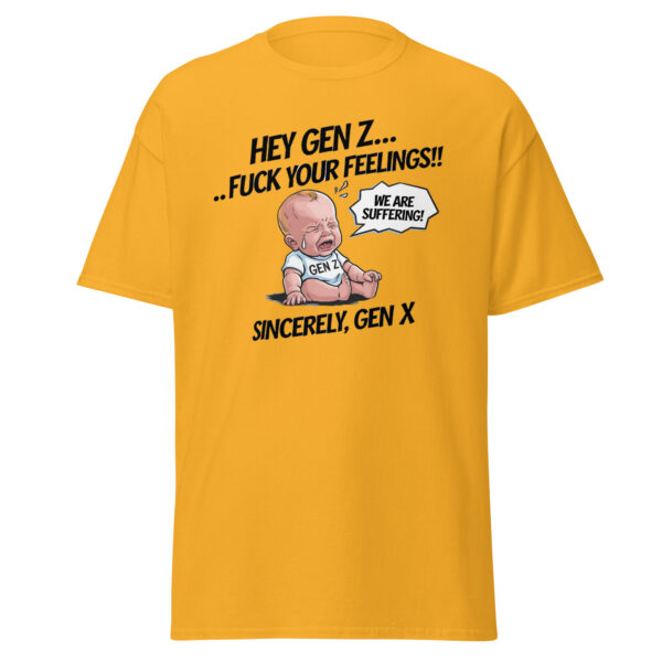 "Hey Gen Z, Fu** your Feelings" Funny Gen Z Shhirt Tee T Cotton Unisex - Image 23