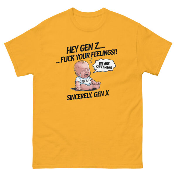 "Hey Gen Z, Fu** your Feelings" Funny Gen Z Shhirt Tee T Cotton Unisex - Image 41