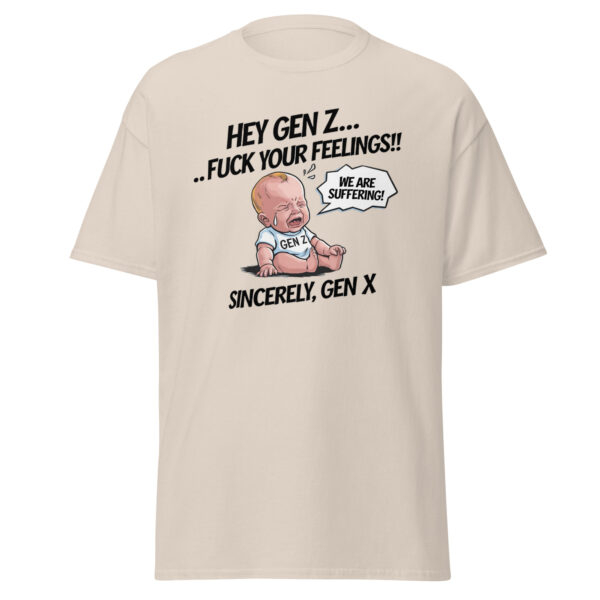 "Hey Gen Z, Fu** your Feelings" Funny Gen Z Shhirt Tee T Cotton Unisex