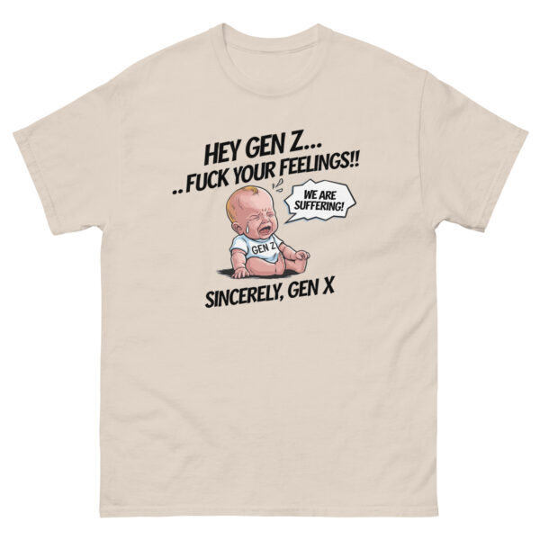 "Hey Gen Z, Fu** your Feelings" Funny Gen Z Shhirt Tee T Cotton Unisex - Image 43