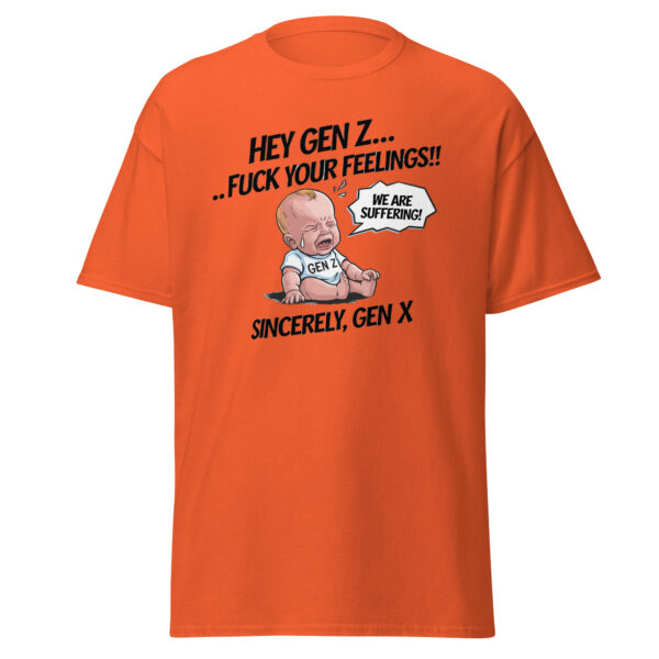 "Hey Gen Z, Fu** your Feelings" Funny Gen Z Shhirt Tee T Cotton Unisex - Image 8