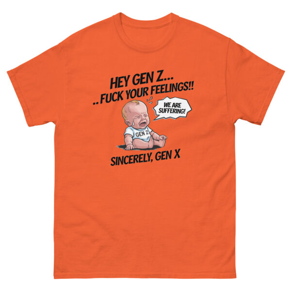 "Hey Gen Z, Fu** your Feelings" Funny Gen Z Shhirt Tee T Cotton Unisex - Image 33