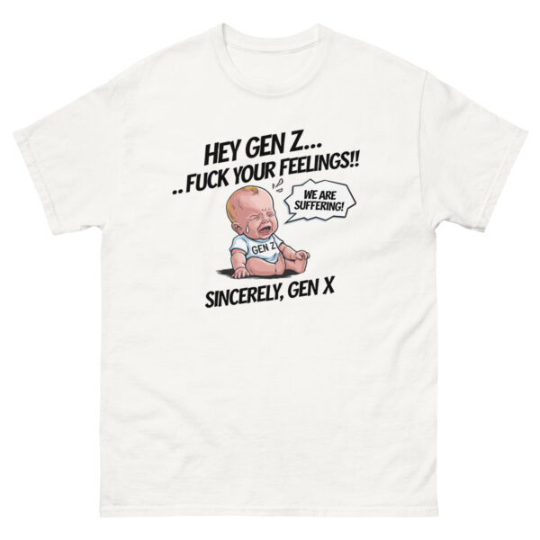 "Hey Gen Z, Fu** your Feelings" Funny Gen Z Shhirt Tee T Cotton Unisex - Image 45